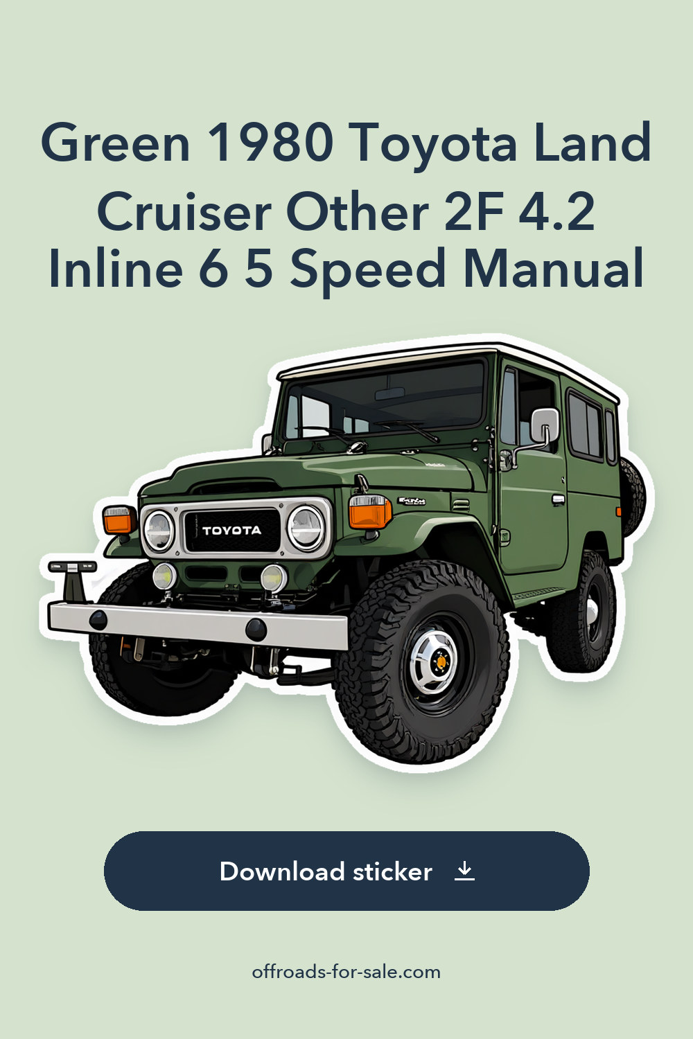 Green 1980 Toyota Land Cruiser Other 2F 4.2 Inline 6 5 Speed Manual sticker preview